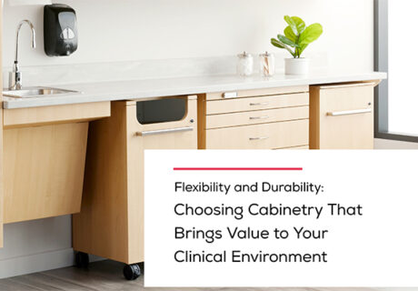 Choosing Cabinetry That Brings Value to Your Clinical Environment